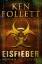 Ken Follett: Eisfieber : Roman. Aus dem 