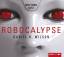 Daniel H.Wilson: Robocalypse, neu