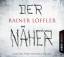 Rainer Löffler: Der Näher - Thriller.