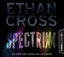 Ethan Cross: Spectrum - Thriller.