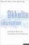 Okkulte Faszination - Symbole des Bösen und Perspektiven der Entzauberung – Theologische, religionssoziologische und religionspädagogische Annäherungen