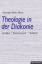 Theologie in der Diakonie – Exemplarische Kontroversen zum Selbstverständnis der Diakonie in den Jahren 1957-1975