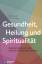 Beate Jakob: Gesundheit, Heilung und Spi Beate Jakob: Gesundheit, Heilung und Spi