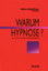 Warum therapeutische Hypnose? – Aus der Praxis von Ärzten und Psychotherapeuten