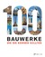 Kuhl, Isabel; Heine, Florian: 100 Bauwer