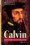 Bernard Cottret: Calvin