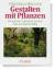 Gestalten mit Pflanzen – Versuch einer Ästhetik des Gartens