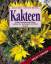 Kakteen - Kultur, Vermehrung und Pflege ; Lexikon der Gattungen und Arten