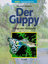 Michael Kempkes: Der Guppy : Pflege und 