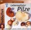 Lebenselixier Pilze – Vitalisierend, Gesund, Heilend, Potenzsteigernd