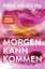 Kürthy, Ildikó von: Morgen kann kommen