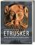 Werner Rutishauser: Etrusker - Antike Ho