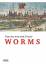 Geschichte der Stadt Worms Stadt Worms a