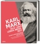 Karl Marx 1818–1883 - Leben. Werk. Zeit.