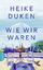 Heike Duken: Wie wir waren : Roman