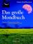 Das große Mondbuch – Gärtnern & Leben mit dem Mond. Mit Kalendarium bis 2009