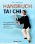 Handbuch Tai Chi – Der perfekte Weg zum Gleichgewicht von Körper, Geist und Seele