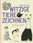 Witzige Tiere zeichnen: Step by Step - v