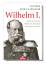 Wilhelm I. - deutscher Kaiser, König von Preußen, nationaler Mythos