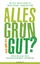 Alles grün und gut?: Eine Bilanz des öko