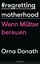 Orna Donath: Regretting Motherhood : Wen