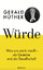 Hüther, Gerald and Hauser, Uli: Würde: W