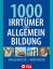 1000 Irrtümer der Allgemeinbildung – Unglaublich - Aber wahr