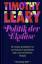 Timothy Leary: Timothy Leary: Politik de Timothy Leary: Timothy Leary: Politik de