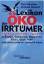 Lexikon der Öko-Irrtümer – Überraschende Fakten zu Energie, Gentechnik, Gesundheit, Klima, Ozon, Wald und vielen anderen Umweltthemen