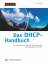 Das DHCP-Handbuch - Ein Leitfaden zur Planung, Einführung und Administration von DHCP