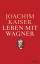 Joachim Kaiser: Leben mit Wagner Joachim Kaiser: Leben mit Wagner