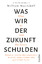 gebrauchtes Buch – Was wir der Zukunft schulden: Warum wir jetzt darüber entscheiden, ob wir die nächste Million Jahre positiv beeinflussen - New York Times-Bestseller – Bild 1