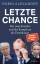 Letzte Chance – Der neue Kanzler und der Kampf um die Demokratie - »Ein brillantes Buch!« Markus Lanz