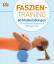 Faszientraining - 60 Muskelübungen für f