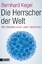 Bernhard Kegel: Die Herrscher der Welt: 