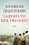 Andreas Izquierdo: Labyrinth der Freihei