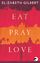 Elizabeth Gilbert: Eat, Pray, Love