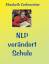 Elisabeth Zechmeister: NLP verändert Sch Elisabeth Zechmeister: NLP verändert Sch