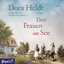 Dora Heldt: Drei Frauen am See