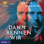 Paula McGrath: Dann rennen wir, Audio-CD