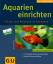 Axel Gutjahr: Aquarien einrichten Fische