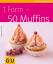 Christina Geiger: 1 Form - 50 Muffins