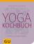 Anna Trökes: Yogakochbuch. Harmonie von 