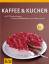 Kaffee & Kuchen: Die 138 besten Rezepte,