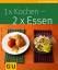 1 x Kochen - 2 x Essen