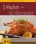 Cornelia Schinharl: 1 Huhn - 50 Rezepte