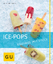 Ice-Pops – Eisgenuss mit Sti(e)l