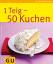 Gina Greifenstein: 1 Teig - 50 Kuchen - 