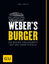 Weber's Burger – Die besten Grillrezepte mit und ohne Fleisch