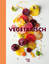 Vegetarisch Teubner Kochen: Vegetarisch 